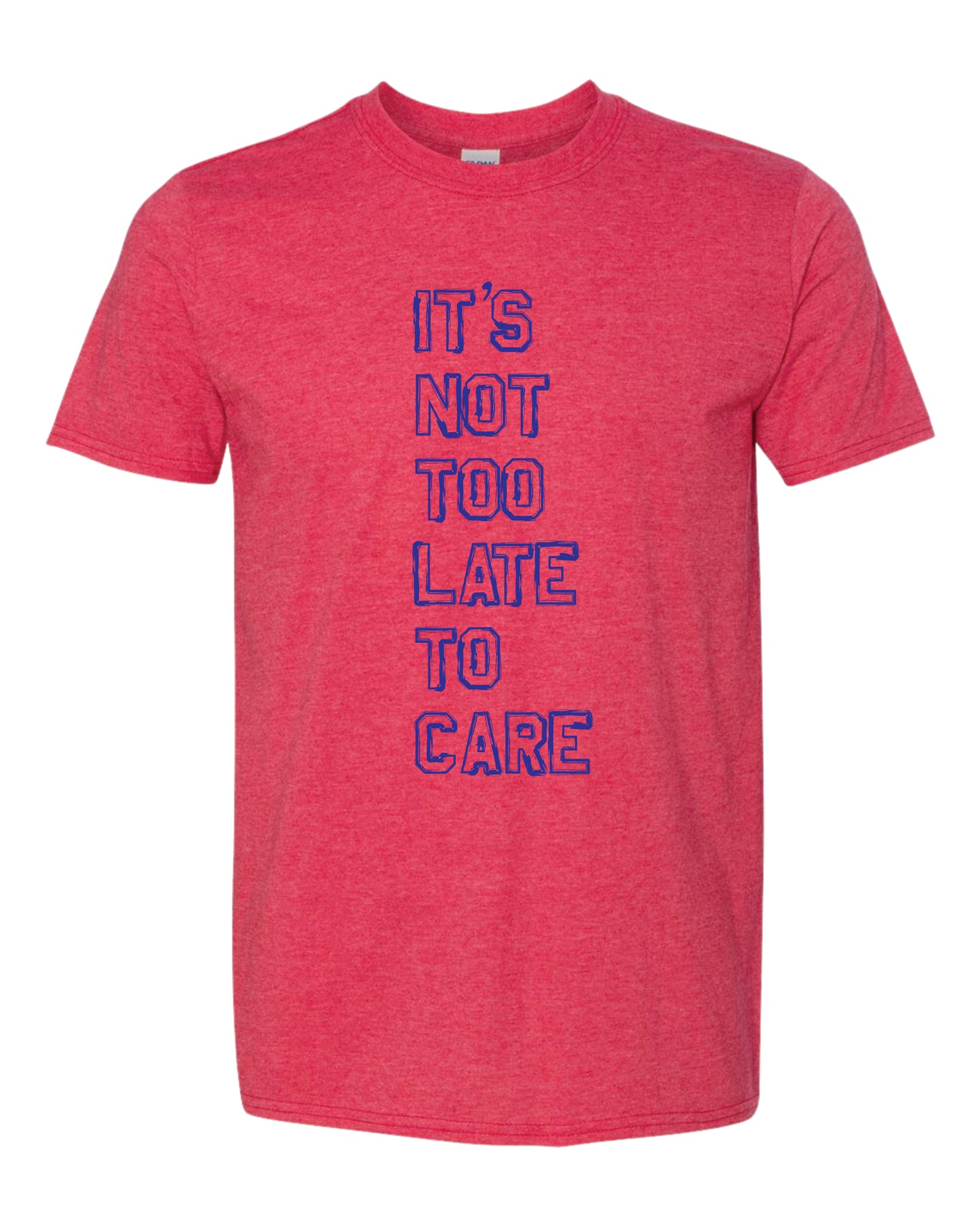 Graphic Tee , It's Not Too Late To Care