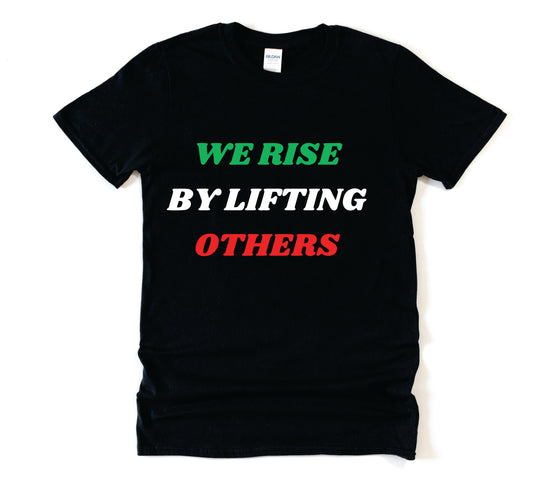 We Rise By Lifting Others Graphic Tee